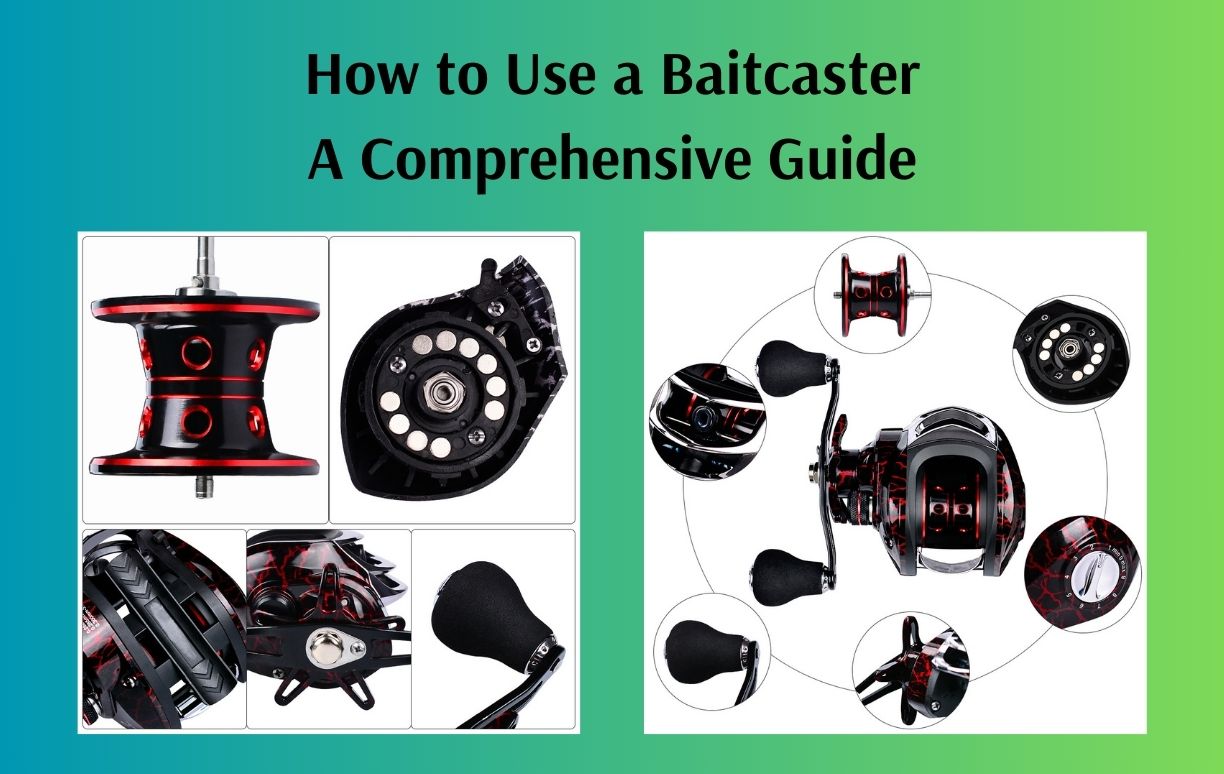 How to Use a Baitcaster